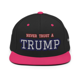 CUSTOM NEVER TRUST A TRUMP (FART) • SNAPBACK HAT • PERSONALIZE IT - TEXT & COLOR